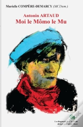 Antonin Artaud : Moi Le Mômo Le Mu