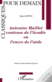Antonine Maillet, Conteuse De L'Acadie Ou L'Encre De L'Aède