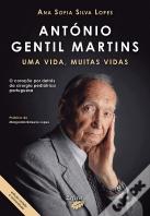 António Gentil Martins - Uma Vida, Muitas Vidas