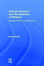 Antonio Gramsci And The Question Of Religion - Preview