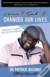 Antonio T. Smith Jr. Changed Our Lives