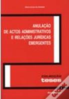 Anulação de Actos Administrativos e Relações Jurídicas Emergentes