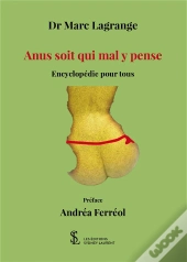 Anus Soit Qui Mal Y Pense - Encyclopedie Pour Tous