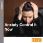 Anxiety Control It Now - Preview