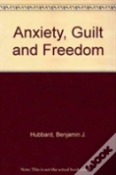 Anxiety, Guilt And Freedom