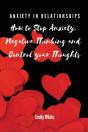 Anxiety In Relationships: How To Stop An - Preview