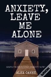 Anxiety, Leave Me Alone
