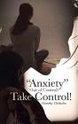 Anxiety  Out Of Control  Take Control! - Preview