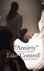 Capa do artigo Anxiety  Out Of Control  Take Control!