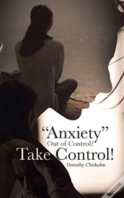 Capa do artigo Anxiety  Out Of Control  Take Control!