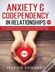 Anxiety& Codependency In Relationships (2 In 1)