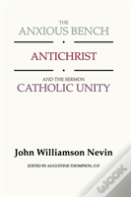 Anxious Bench, Antichrist & The Sermon Catholic Unity