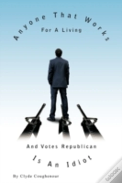 Capa do artigo Anyone That Works For A Living And Votes Republican Is An Idiot