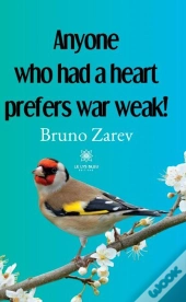 Anyone Who Had A Heart Prefers War Weak