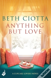 Anything But Love (Cupcake Lovers Book 3)
