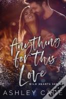 Anything For This Love