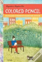 Anywhere, Anytime Art: Colored Pencil