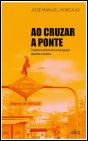 Ao Cruzar a Ponte - Preview