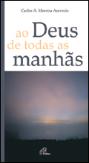 Ao Deus de Todas as Manhãs