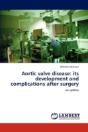 Aortic Valve Disease: Its Development And Complications After Surgery - Preview