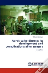 Aortic Valve Disease: Its Development And Complications After Surgery