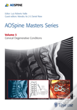 Aospine Masters Series Volume 3: Cervical Degenerative Conditions