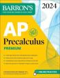Ap Precalculus Premium, 2024: 3 Practice Tests + Comprehensive Review + Online Practice - Preview