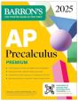 Ap Precalculus Premium, 2025: Prep Book With 3 Practice Tests + Comprehensive Review + Online Practice - Preview