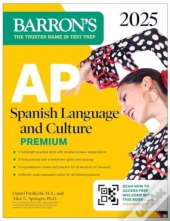 Ap Spanish Language And Culture Premium, 2025: Prep Book With 5 Practice Tests + Comprehensive Review + Online Practice