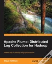 Apache Flume: Distributed Log Collection For Hadoop