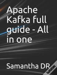 Apache Kafka Full Guide - All In One