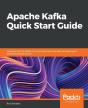Apache Kafka Quick Start Guide - Preview
