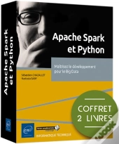 Apache Spark Et Python - Coffret De 2 Livres : Maîtrisez Le Développement Pour Le Big Data : Coffret De 2 Livres : Maîtrisez Le Développement Pour Le Big Data