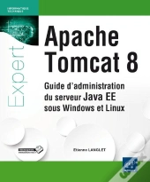 Apache Tomcat 8 ; Guide D'Administration Du Serveur Java Ee 7 Sous Windows Et Linux
