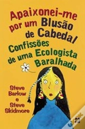 Apaixonei-Me Por um Blusão de Cabedal - Confissões de uma Ecologista Baralhada