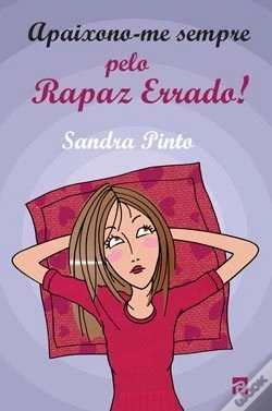 Capa do artigo Apaixono-me Sempre Pelo Rapaz Errado!