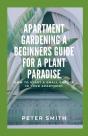 Apartment Gardening A Beginners Guide For A Plant Paradise - Preview