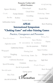 Capa do artigo Apeas International Symposium ; Choking Game And Other Fainting Games ; Practices Consequences Et Preven