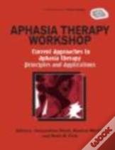 Aphasia Therapy Workshop: Current Approaches To Aphasia Therapy - Principles And Applications