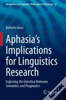 Aphasiaâ€™S Implications For Linguistics Research