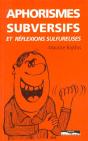 Aphorismes Subversifs Et Réflexions Sulfureuses - Preview