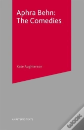 Aphra Behn: The Comedies