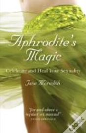 Capa do artigo Aphrodite`S Magic Â€“ Celebrate And Heal Your Sexuality