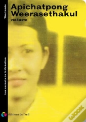 Apichatpong Weerasethakul Videaste, 2002 (Les Carnets De La Creat.)