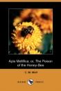 Apis Mellifica; Or, The Poison Of The Honey Bee (Dodo Press) - Preview