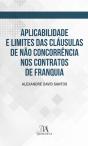 Aplicabilidade E Limites Das Cláusulas De Não Concorrência Nos Contratos De Franquia - Preview