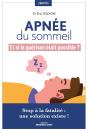 Apnée Du Sommeil, Et Si La Guérison Était Possible ? Stop À La Fatalite, Une Solution Existe ! - Preview