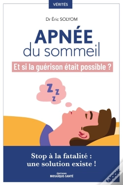 Capa do artigo Apnée Du Sommeil, Et Si La Guérison Était Possible ? Stop À La Fatalite, Une Solution Existe !