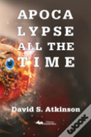 Apocalypse All The Time