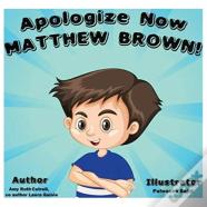 Apologize Now, Matthew Brown